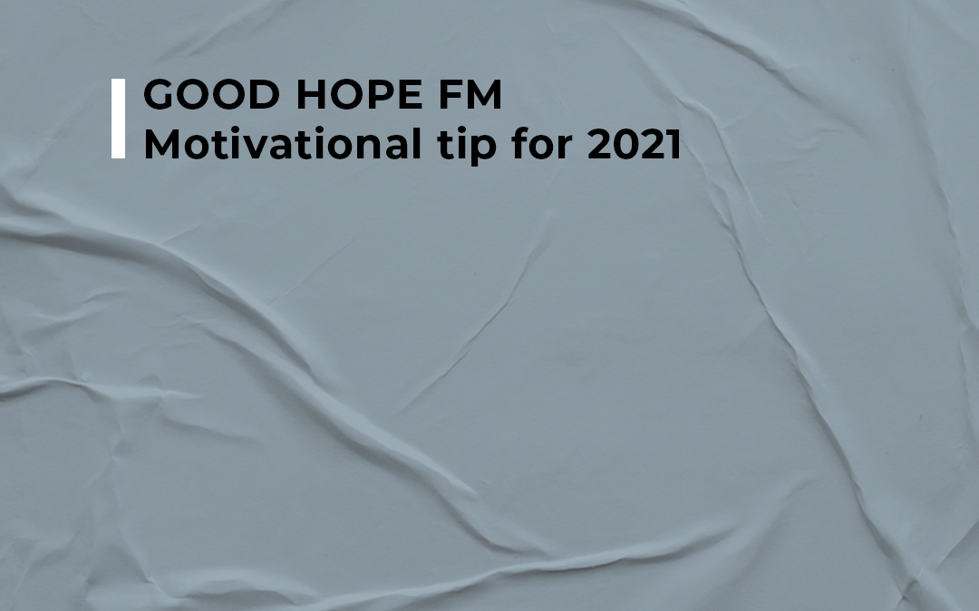 GOOD HOPE FM – Motivational tip for 2021 “Hold the vision, trust the process.” – Unknown  Join Ian Fuhr as he discusses motivational tips for 2021 on Good Hope FM