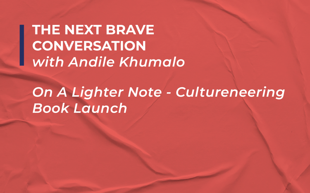 The Next Brave Conversation: On A Lighter Note – Cultureneering Book Launch With Andile Khumalo Interview with Ian Fuhr